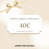 Carte-cadeau Carte-cadeau 40 € Acier Inoxydable Jardin des Bijoux